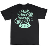 T-shirt "Fuck Your Bad Vibes"