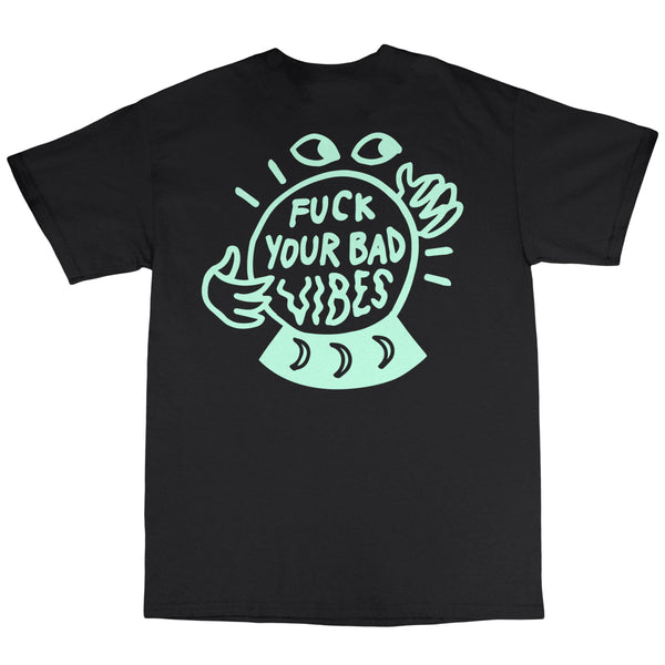 T-shirt "Fuck Your Bad Vibes"