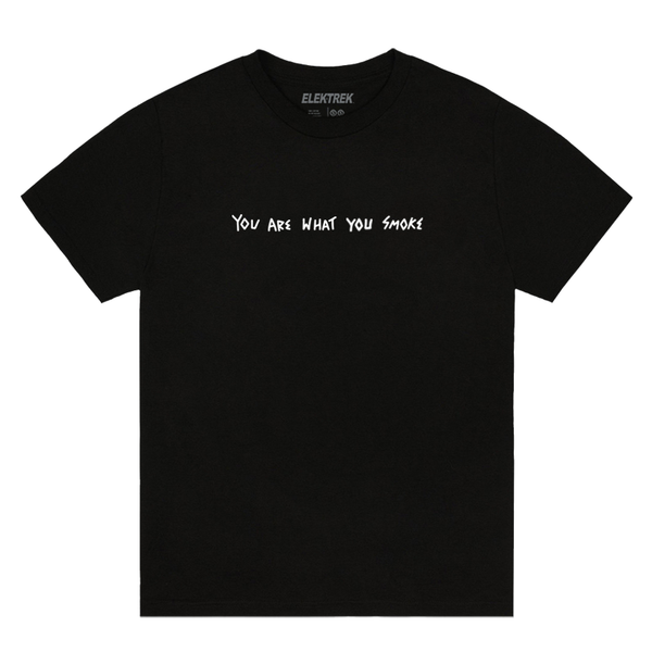 You Are What You Smoke T-Shirt