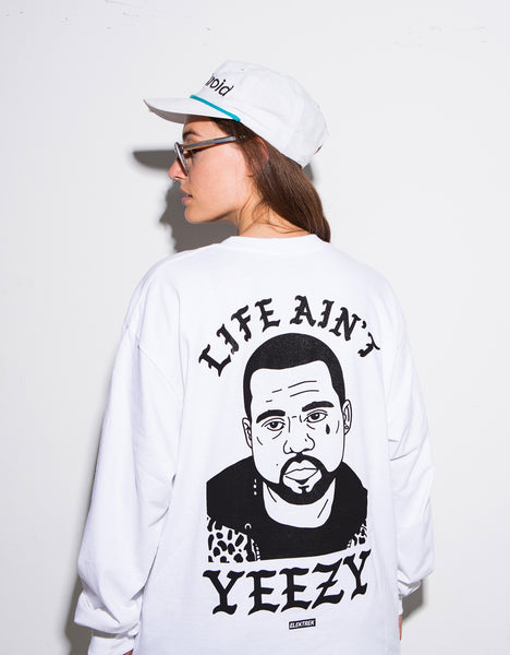 Life Ain't Yeezy - White Long Sleeve