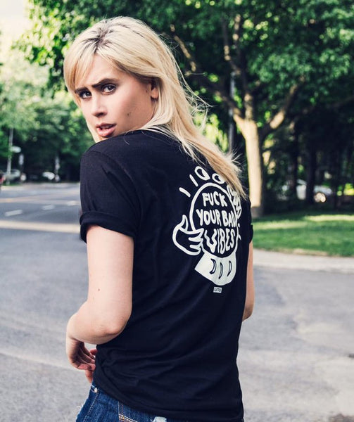 T-shirt "Fuck Your Bad Vibes"