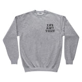 Life Ain't Yeezy - Athletic Grey Crewneck