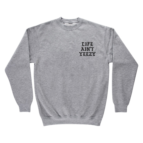 Life Ain't Yeezy - Athletic Grey Crewneck