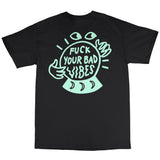 Fuck Your Bad Vibes T-Shirt