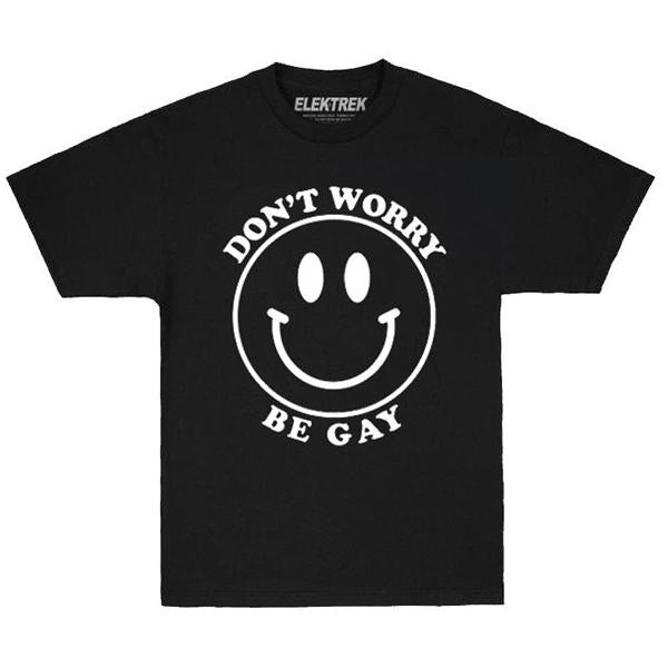 Don't Worry Be Gay - T-Shirt