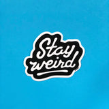 Autocollant "Stay Weird"