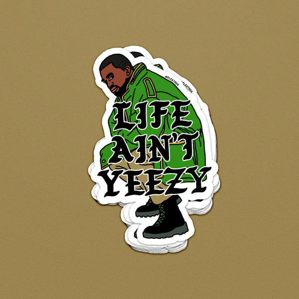 Life Ain't Yeezy Sticker