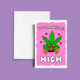 You Make Me Feel High Greeting Card